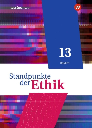 Buchcover und Innenansicht für das Buch: Standpunkte der Ethik 13. Schulbuch. Bayern
