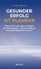 Buchcover und Innenansicht für das Buch: Gesunder Erfolg ist planbar