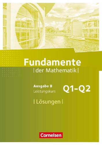 Buchcover und Innenansicht für das Buch: Fundamente der Mathematik 11. Schuljahr. Leistungskurs - Lösungen zum Schülerbuch
