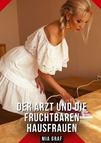Buchcover und Innenansicht für das Buch: Der Arzt und die fruchtbaren Hausfrauen