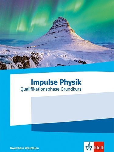 Buchcover und Innenansicht für das Buch: Impulse Physik Oberstufe Qualifikationsphase Grundkurs. Ausgabe Nordrhein-Westfalen