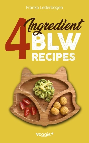 Buchcover und Innenansicht für das Buch: 4-Ingredient BLW Recipes