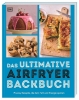 Buchcover und Innenansicht für das Buch: Das ultimative Airfryer Backbuch