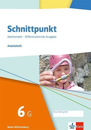 Buchcover und Innenansicht für das Buch: Schnittpunkt Mathematik 6G. Arbeitsheft mit Lösungsheft Klasse 6 (Grundlegendes Niveau). Differenzierende Ausgabe Baden-Württemberg