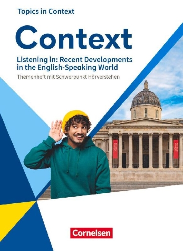 Buchcover und Innenansicht für das Buch: Context Oberstufe - Allgemeine Ausgabe 2022 - Listening in: Recent Developments in the English-Speaking World - Topics in Context - Themenheft mit Schwerpunkt Hörverstehen