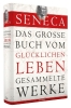 Buchcover und Innenansicht für das Buch: Seneca - Das große Buch vom glücklichen Leben - Gesammelte Werke