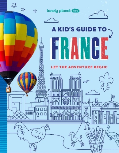 Buchcover und Innenansicht für das Buch: Lonely Planet Kids A Kid's Guide to France