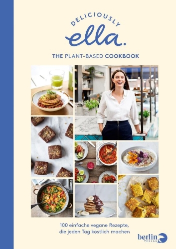 Buchcover und Innenansicht für das Buch: Deliciously Ella. The Plant-Based Cookbok