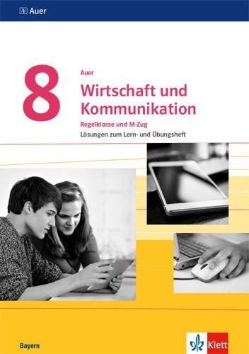 Buchcover und Innenansicht für das Buch: Auer Wirtschaft und Kommunikation 8. Lösungen zum Lern- und Übungsheft Klasse 8. Ausgabe Bayern