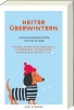 Buchcover und Innenansicht für das Buch: Heiter überwintern