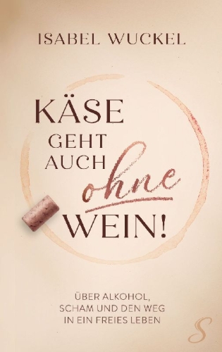 Buchcover und Innenansicht für das Buch: Käse geht auch ohne Wein!