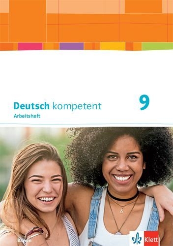 Buchcover und Innenansicht für das Buch: Deutsch kompetent 9. Arbeitsheft mit Lösungen Klasse 9. Ausgabe Bayern