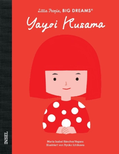 Buchcover und Innenansicht für das Buch: Yayoi Kusama - Little People, BIG DREAMS (Deutsche Ausgabe)