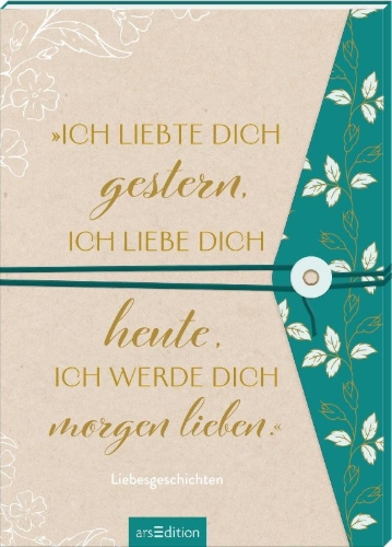 Buchcover und Innenansicht für das Buch: "Ich liebte dich gestern, ich liebe dich heute, ich werde dich morgen lieben."