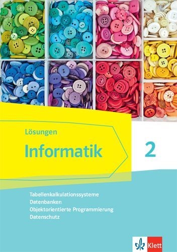 Buchcover und Innenansicht für das Buch: Informatik 2 (Tabellenkalkulationssysteme, Datenbanken, Objektorientierte Programmierung, Datenschutz).Lösungen Klassen 9/10. Ausgabe Bayern