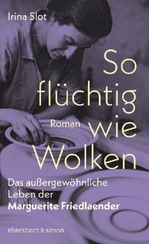 Buchcover und Innenansicht für das Buch: So flüchtig wie Wolken. Das außergewöhnliche Leben der Marguerite Friedlaender