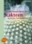 Buchcover und Innenansicht für das Buch: Bestechende Welt der Kakteen