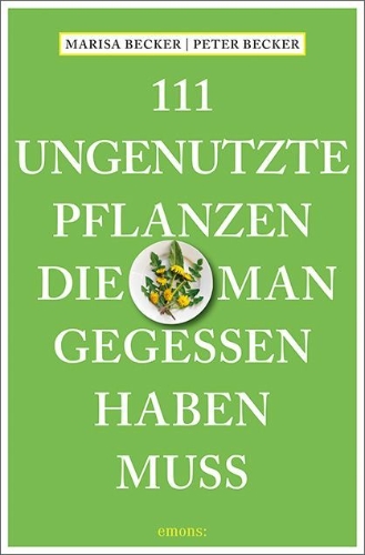 Buchcover und Innenansicht für das Buch: 111 ungenutzte Pflanzen, die man gegessen haben muss