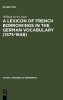 Buchcover und Innenansicht für das Buch: A Lexicon of French Borrowings in the German Vocabulary (1575-1648)