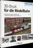 Buchcover und Innenansicht für das Buch: 3D-Druck für die Modellbahn