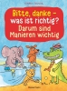 Buchcover und Innenansicht für das Buch: Bitte, danke - was ist richtig? - Darum sind Manieren wichtig (Bilderbuch)