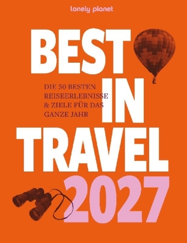 Buchcover und Innenansicht für das Buch: LONELY PLANET Reiseführer Lonely Planet Best in Travel 2027