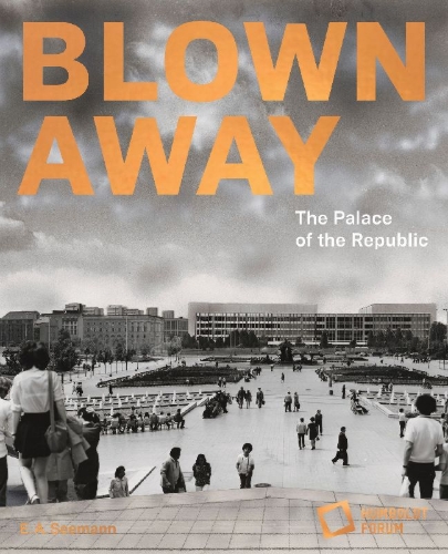 Buchcover und Innenansicht für das Buch: Blown away - The Palace of the Republic