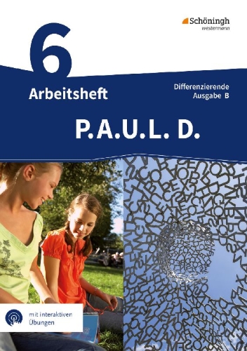 Buchcover und Innenansicht für das Buch: P.A.U.L. D. (Paul) 6. Arbeitsheft mit interaktiven Übungen. Differenzierende Ausgabe für Realschulen und Gemeinschaftsschulen. Baden-Württemberg
