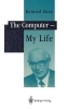 Buchcover und Innenansicht für das Buch: The Computer - My Life