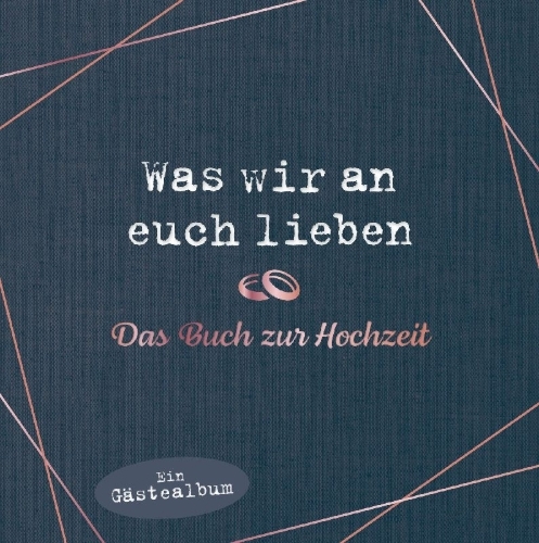 Buchcover und Innenansicht für das Buch: Was wir an euch lieben - Das Hochzeitsgästebuch