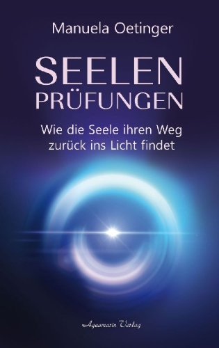 Buchcover und Innenansicht für das Buch: Seelenprüfungen - Wie die Seele ihren Weg zurück ins Licht findet