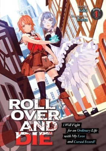 Buchcover und Innenansicht für das Buch: Roll Over and Die: I Will Fight for an Ordinary Life with My Love and Cursed Sword! (Light Novel) Vol. 1