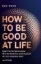 Buchcover und Innenansicht für das Buch: How to Be Good at Life