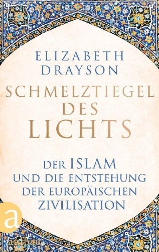 Buchcover und Innenansicht für das Buch: Crucible Of Light: Islam and the forging of Europe from the 8th to the 21st Century