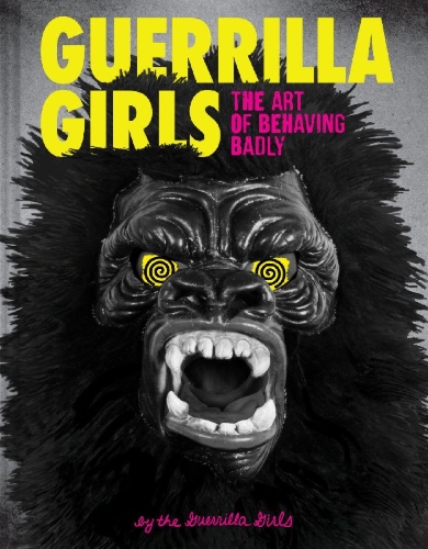 Buchcover und Innenansicht für das Buch: Guerrilla Girls - The Art of Behaving Badly
