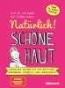 Buchcover und Innenansicht für das Buch: Natürlich! Schöne Haut - Strahlend-gesund mit der richtigen Ernährung, Kosmetik und Lebensweise. Tipps für jeden Hauttyp