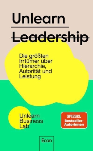 Buchcover und Innenansicht für das Buch: Unlearn Leadership