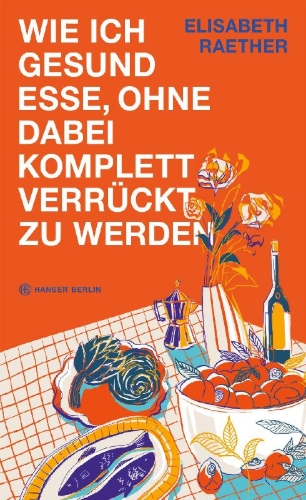 Buchcover und Innenansicht für das Buch: Wie ich gesund esse, ohne dabei komplett verrückt zu werden