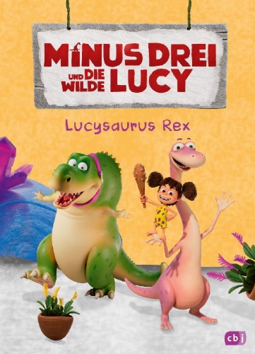 Buchcover und Innenansicht für das Buch: Minus Drei und die wilde Lucy - Lucysaurus Rex