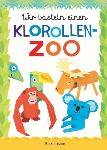Buchcover und Innenansicht für das Buch: Wir basteln einen Klorollen-Zoo. Das Bastelbuch mit 40 lustigen Tieren aus Klorollen: Gorilla, Krokodil, Python, Papagei und vieles mehr. Ideal für Kindergarten- und Kita-Kinder