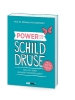 Buchcover und Innenansicht für das Buch: Power für die Schilddrüse - Alles für einen gesunden Hormonhaushalt. Mit Praxistipps bei Überfunktion, Unterfunktion und Hashimoto